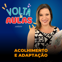 VOLTA AS AULAS ACOLHIMENTO E ADAPTAÇÃO